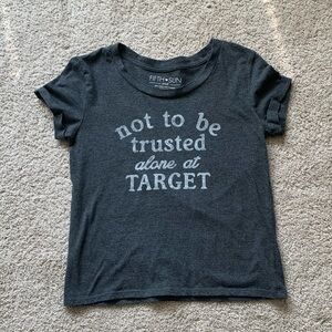 Not to be trusted alone at Target T-shirt